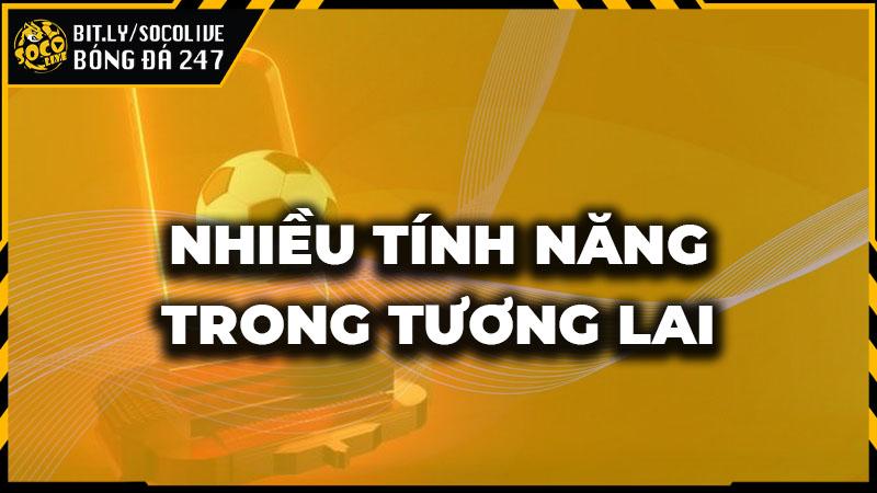 Socolive2 sẽ ra mắt, mở rộng phát triển hệ thống trong tương lai