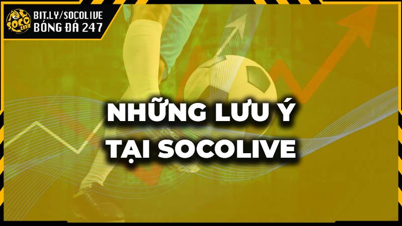 Những lưu ý bạn cần nắm rõ khi xem Socolive tv